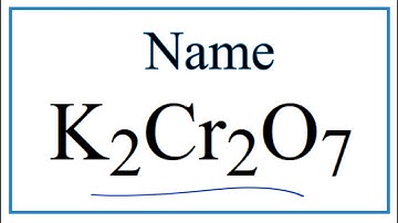 How to Write the Name for K2Cr2O7
