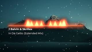 J Balvin & Skrillex - In Da Getto (Extended Mix)