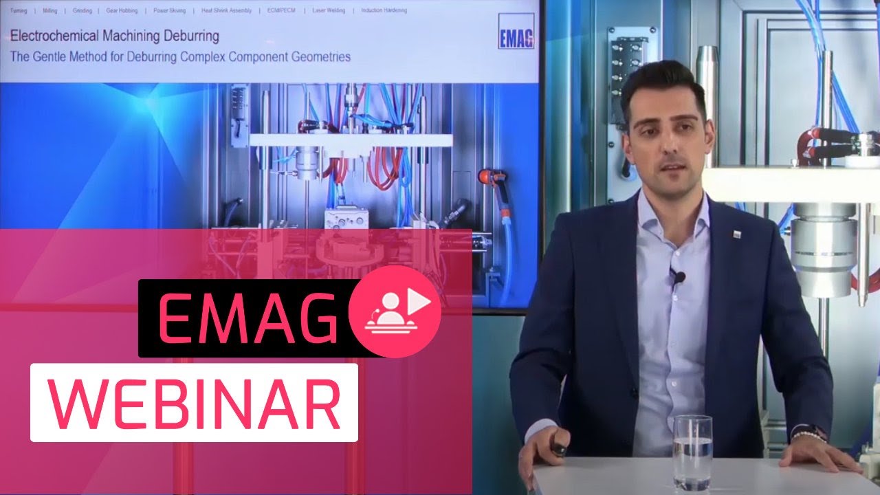 Webinar @ EMAG: ECM – Die sanfte Methode für das Entgraten von komplexen Bauteilgeometrien