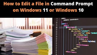 How to Edit a File in Command Prompt on Windows 11 or Windows 10 | Edit Text file in Command Prompt