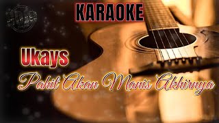 Pahit Akan Manis Akhirnya - Ukays  Karaoke  Akustik Version