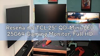 Reseña del TCL 25" QD-Mini-LED 25G64 Gaming Monitor, Full HD Resolution, 300Hz, Fast-IPS Panel, 600-