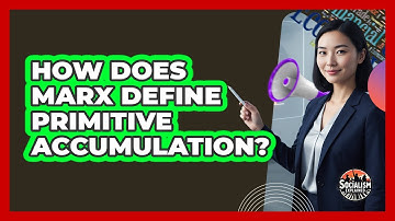 How Does Marx Define Primitive Accumulation?