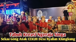 Tabuh Kreasi Ngeraja Singa Sekaa Gong Anak CEKUH Desa Nyalian Banjarangkan Klungkung