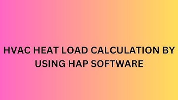 HVAC HEAT LOAD CALCULATION  BY USING HAP SOFTAWRE