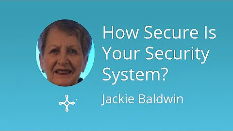 Jackie Baldwin: How Secure Is Your Security System