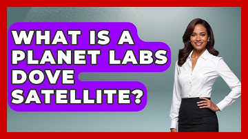 What Is A Planet Labs Dove Satellite? - Profiles in Politics