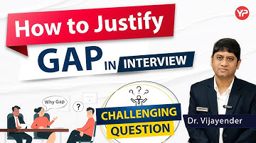 Having GAP after qualification?? How to justify GAP in Interview?? GAP justification
