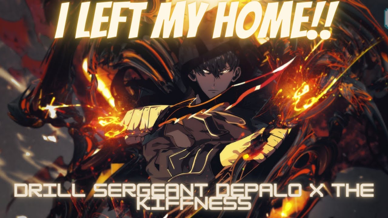 (Solo leveling) Drill Sergeant DePalo X The Kiffness I Left My Home
