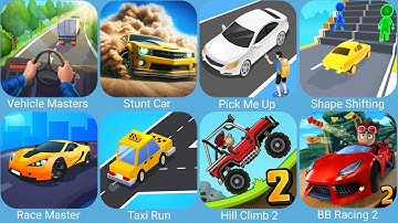 Vehicle Masters,Stunt Car Extreme,Pick Me Up 3D,Shape Shifting,Race Master 3D,Taxi Run,BB Racing 2