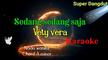 SEDANG SEDANG SAJA- VETTY VERA - KARAOKE DANGDUT