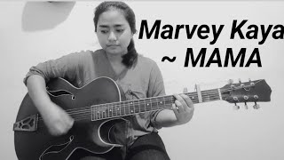 MAMA || Marvey Kaya cover