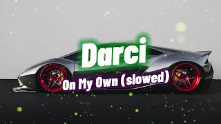 Darci - On My Own (slowed)(Tik tok) #darci #tiktok