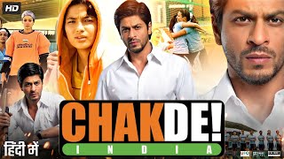 Chak De India Full Movie HD | Shah Rukh Khan | Sagarika Ghatge | Preeti Sabarwal | Review & Fact