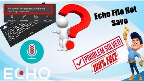 Echo App Save problem | Echo app  Version 2.4.0 Problem fix | sorry, the recording could not be save
