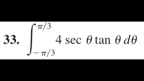 integrate 4sec(x)tan(x)dx from x=-pi/3 to pi/3