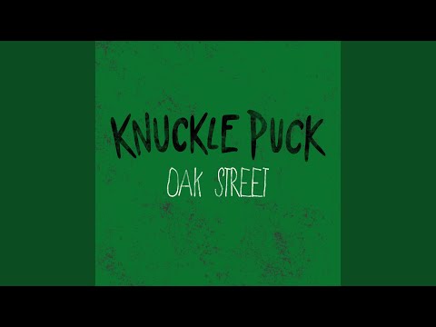 Oak Street - Knuckle Puck