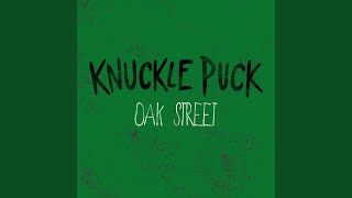 Oak Street - Knuckle Puck