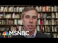 O'Rourke: Texas Paying For Decisions State GOP Leadership Has Made | Morning Joe | MSNBC