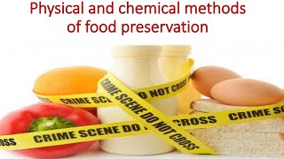 Physical and chemical methods of food preservation | Food and industrial Microbiology