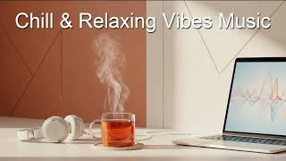 Chill  Relaxing Vibes   Vol3