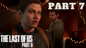 The Last of Us 2 - Complete Gameplay Walkthrough Part #7 (NO COMMENTARY)