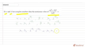 If ` alpha and beta` are complex numbers then the maximum value of `(alpha barbeta+
