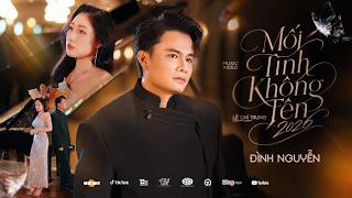 Mối Tình Không Tên - Đình Nguyễn | Composer: Lê Chí Trung | Official MV| Mối Tình Không Danh Phận