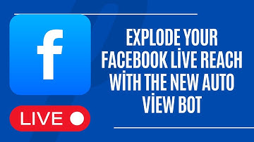 Explode Your Facebook Live Reach with the New Auto-View Bot