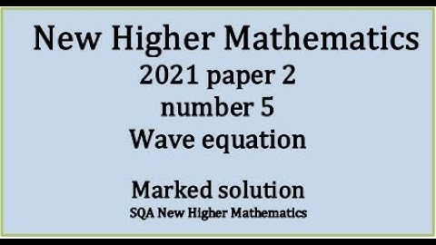 2021 Higher Mathematics Paper 2 no.5 Wave equation