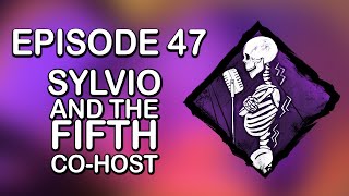 Sylvio And The Fifth Co-Host Spine Chill - Episode 47