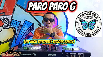 PARO PARO G (TIKTOK VIRAL BUDOTS REMIX) FLY HIGH BUTTERFLY | Dj Sandy Remix 2022