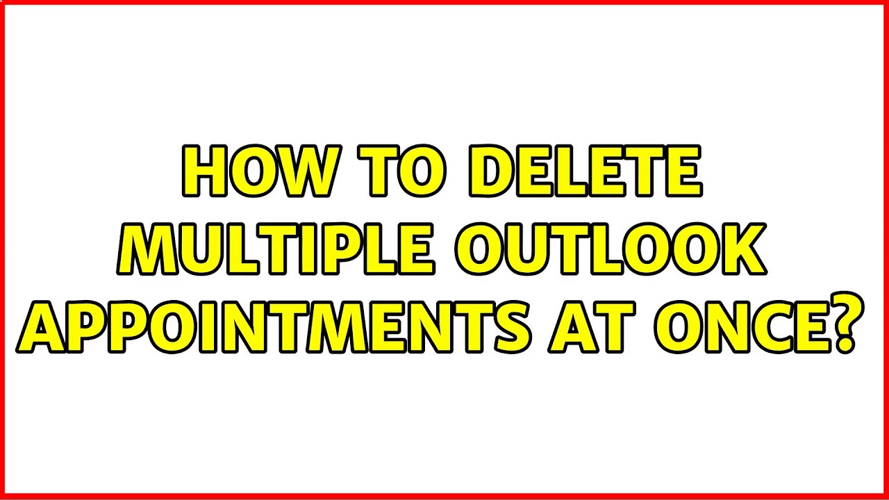 How To Delete Multiple Outlook Appointments At Once YouTube How To Delete Multiple Outlook Appointments At Once YouTube