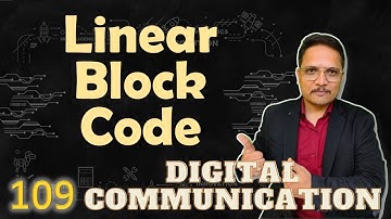Linear Block Code Explained | Definition, Properties, Linearity of Hamming Code and Example