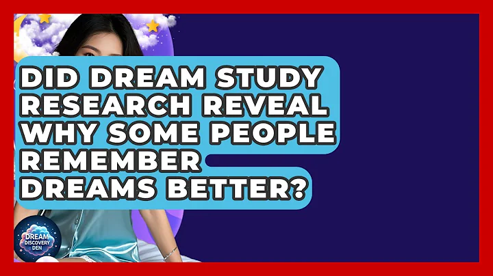 Did Dream Study Research Reveal Why Some People Remember Dreams Better? - Dream Discovery Den
