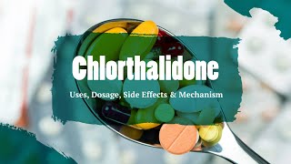 Chlorthalidone (Hygroton): Uses, Dosage, Side Effects & Mechanism | Diuretics for Hypertension