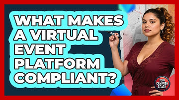 What Makes A Virtual Event Platform Compliant?