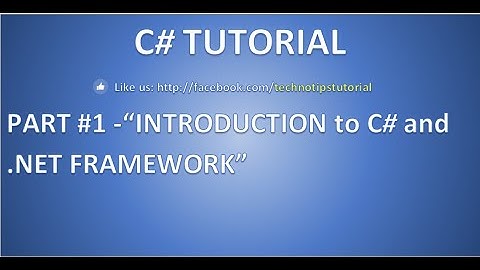 Part 1- C# Tutorial For Beginners-  Introduction to C# and .Net Framework