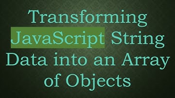 Transforming JavaScript String Data into an Array of Objects