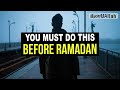 YOU MUST DO THIS BEFORE RAMADAN