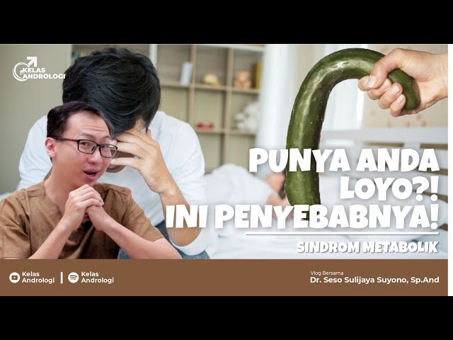 Alat tempur loyo? Ini penyebabnya! Sindrom Metabolik penyebab Lemah Syahwat | Kelas Andrologi class=