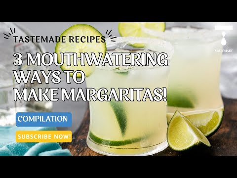 3 Mouthwatering Ways To Make Margaritas