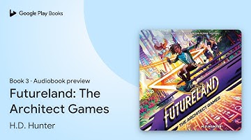 Futureland: The Architect Games Book 3 by H.D. Hunter · Audiobook preview