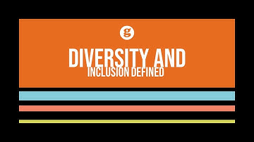 Diversity and Inclusion Defined
