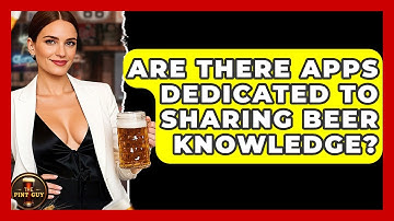 Are There Apps Dedicated to Sharing Beer Knowledge? | The Pint Guy