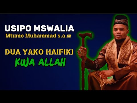 USIPOMSWALIA MTUME DUA YAKO HAIKUBALIKI Sheikh Sharif Albashir