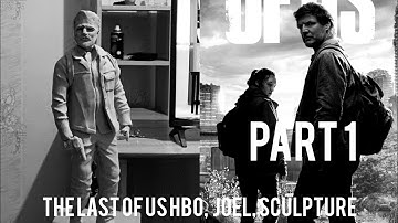 The Last of Us HBO,  Joel, Sculpture, Pedro Pascal, clay, part 1.