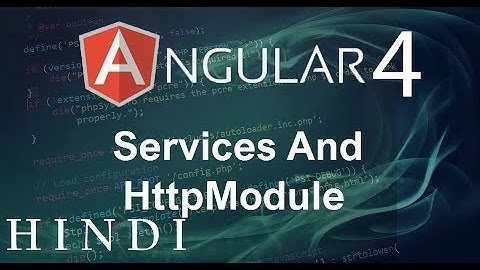 Angular 4 Tutorial #11 Services And HttpModule(हिन्दी)