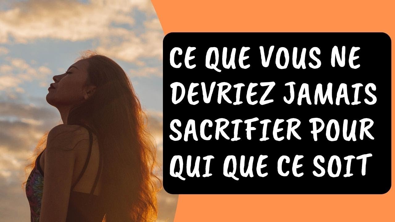 ce que vous ne devriez jamais sacrifier pour personne - YouTube