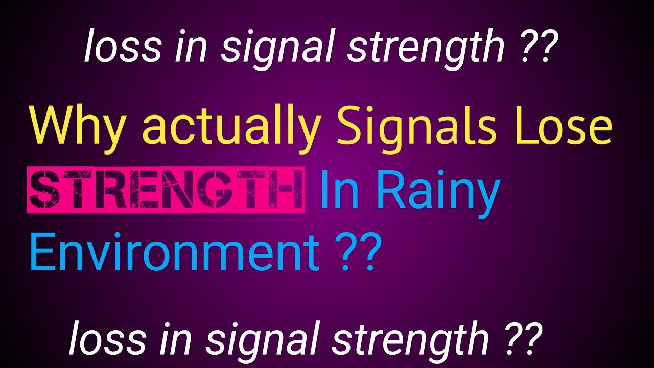 How actually the signal strength will be lost while its raining